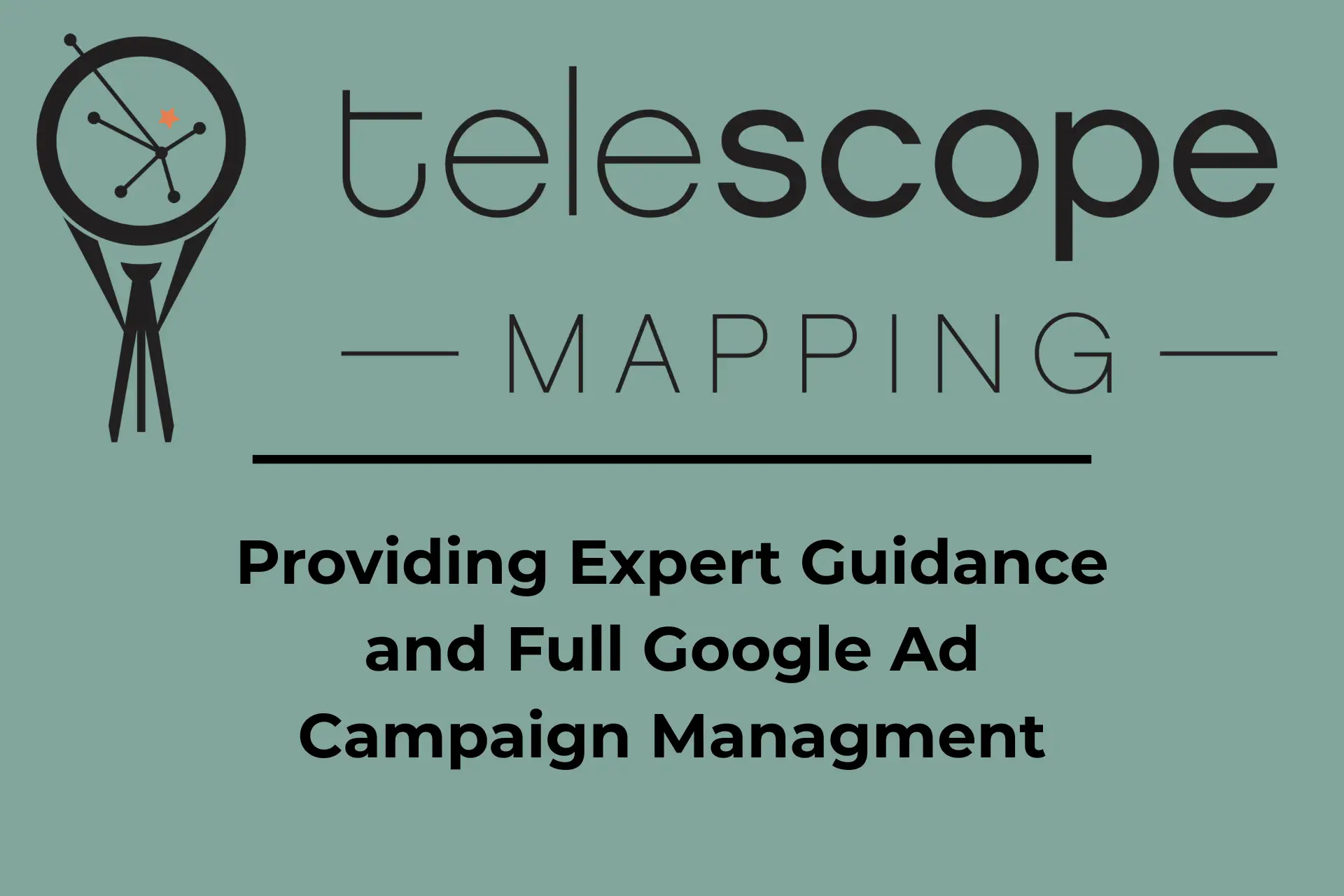 Telescope Mapping offers full Google Ad Management Services.