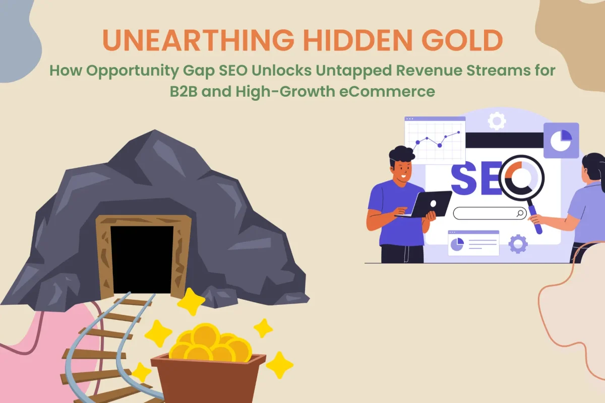 Unearthing Hidden Gold: How Opportunity Gap SEO Unlocks Untapped Revenue Streams for B2B and High-Growth eCommerce