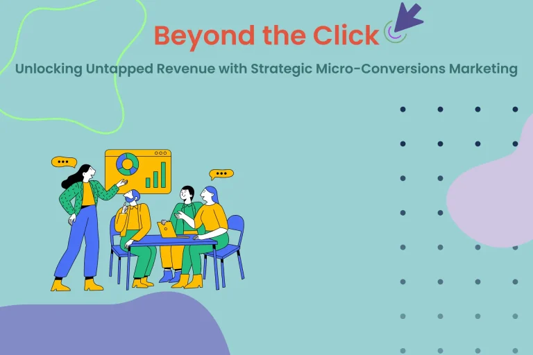 Beyond the Click: Unlocking Untapped Revenue with Strategic Micro-Conversions Marketing