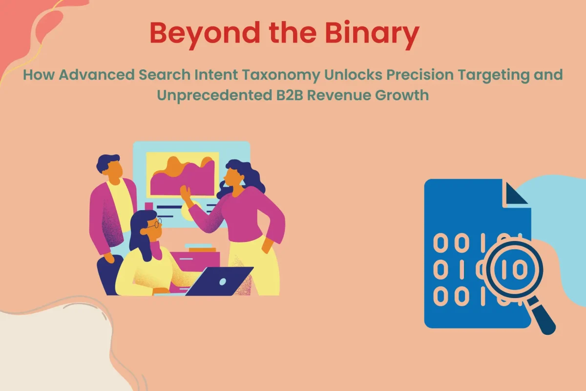 Beyond the Binary: How Advanced Search Intent Taxonomy Unlocks Precision Targeting and Unprecedented B2B Revenue Growth