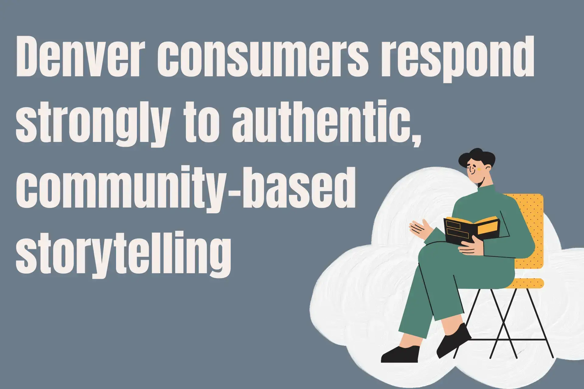 Denver consumers respond strongly to authentic, community-based storytelling