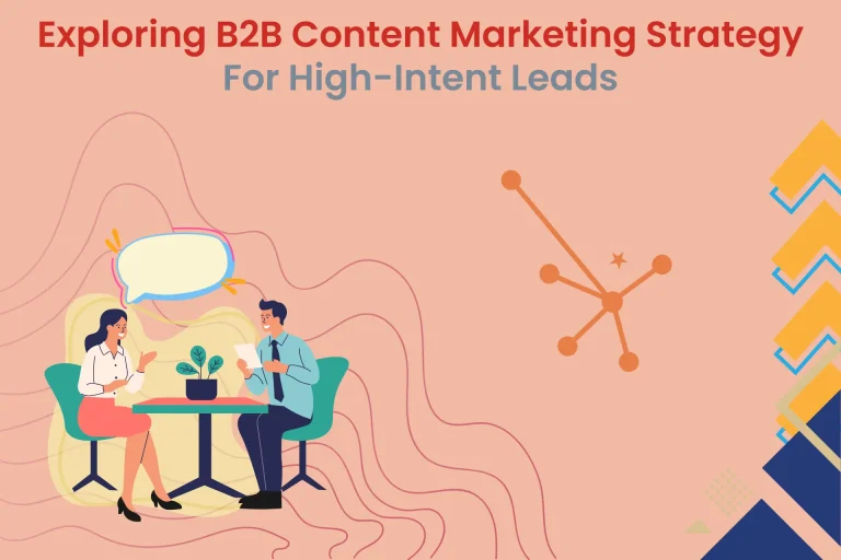 Exploring B2B content marketing strategy for high-intent leads