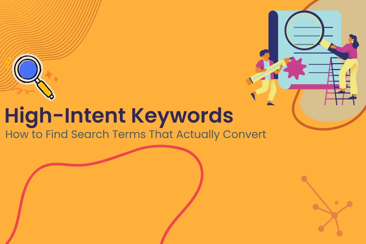 High-Intent keywords: How to find search terms that actually convert