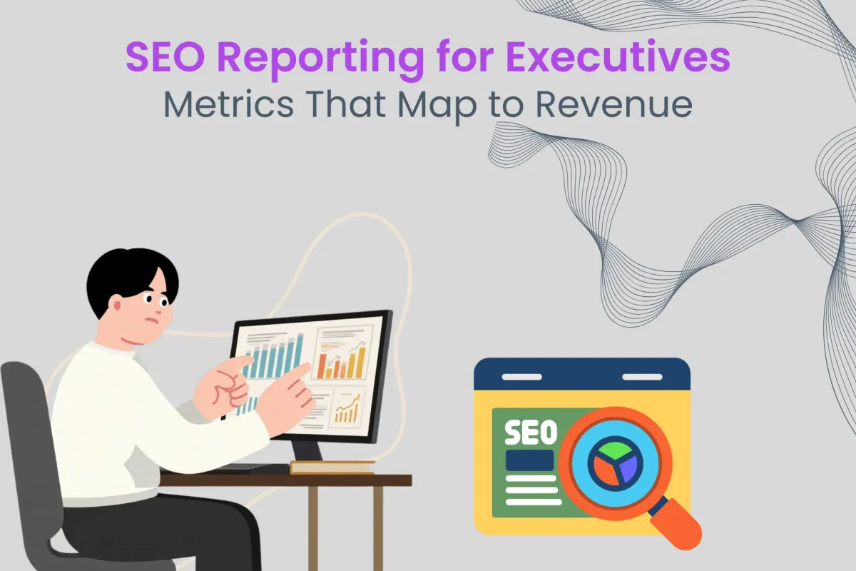 SEO Reporting for Executives: Metrics that map to revenue