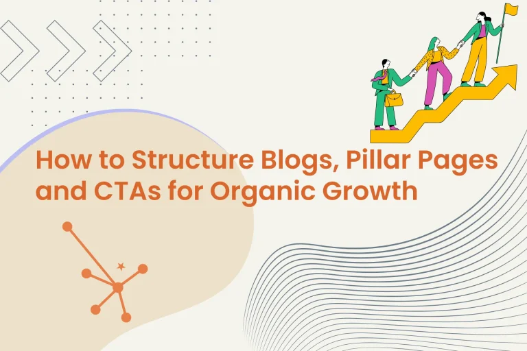 How to structure blogs, pillar pages, and CTAs for organic growth