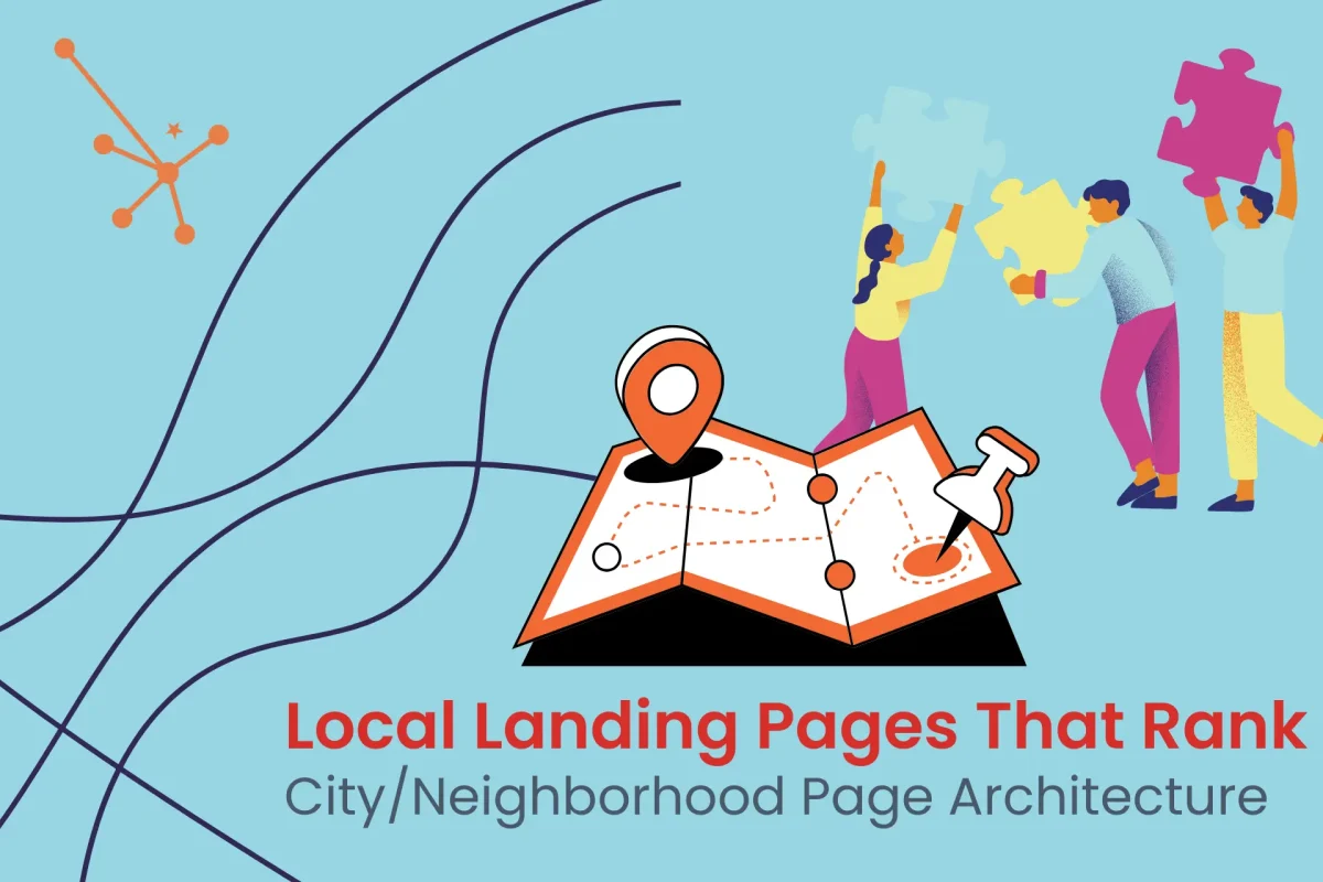Local Landing Pages that rank: City/Neighborhood page architecture